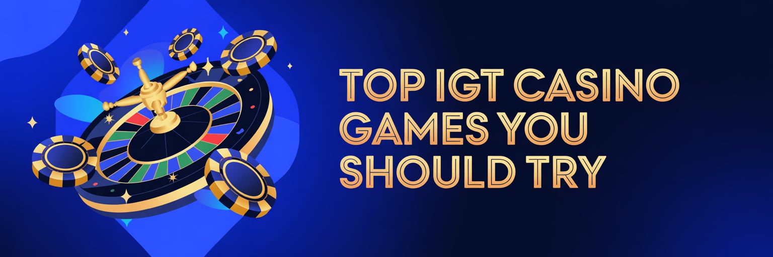 Top IGT Casino Games You Should Try